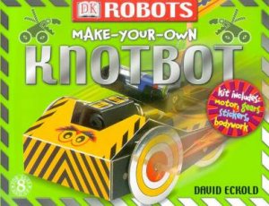 Mini Robot Kit: Make Your Own Knotbot by Various