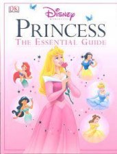 Disney Princess The Essential Guide