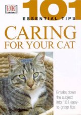 101 Essential Tips Caring For Your Cat