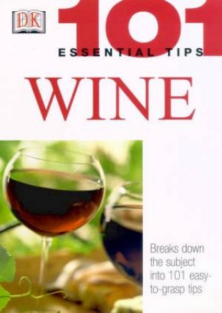 101 Essential Tips: Wine by Various