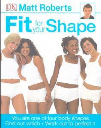 Fit For Your Shape by Matt Roberts