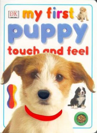 My First Puppy Touch And Feel Board Book by Various