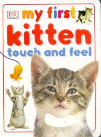 My First Kitten Touch And Feel Board Book by Various