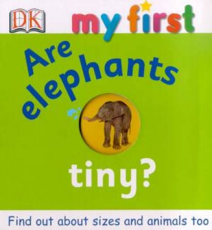 My First World See Through Book: Are Elephants Tiny? by Various