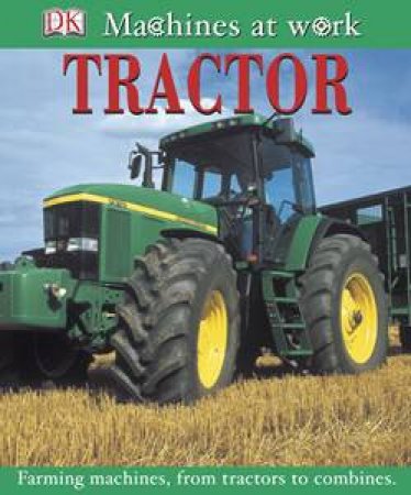 Machines At Work: Tractor by Various