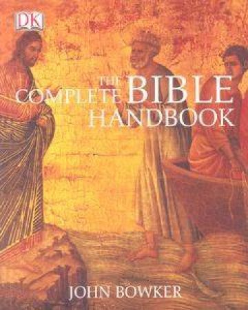 The Complete Bible Handbook by John Bowker