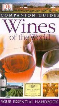 DK Companion Guide: Wines Of The World by Dorling Kindersley