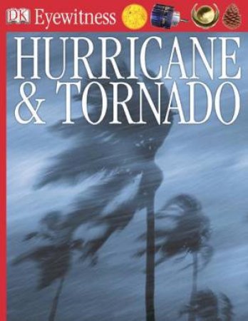 DK Eyewitness Guides: Hurricane & Tornado by Various