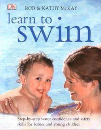 Learn To Swim by Rob & Kathy McKay