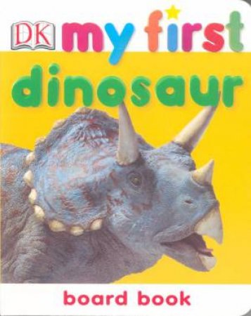 My First Dinosaur Chunky Board Book by Various