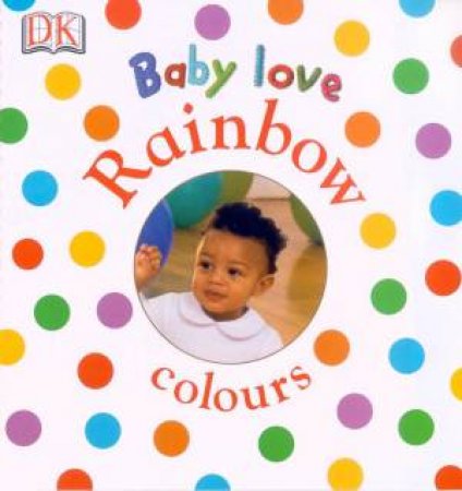 Baby Love Board Book: Rainbow Colours by Various