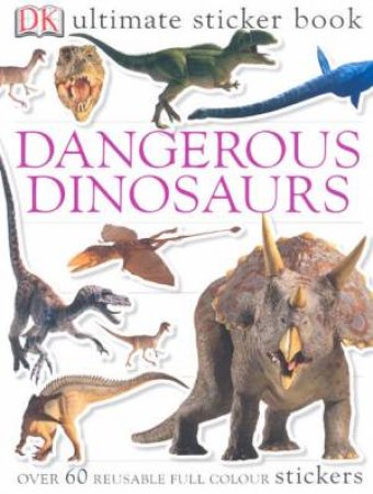 DK Ultimate Sticker Book: Dangerous Dinosaurs by Various