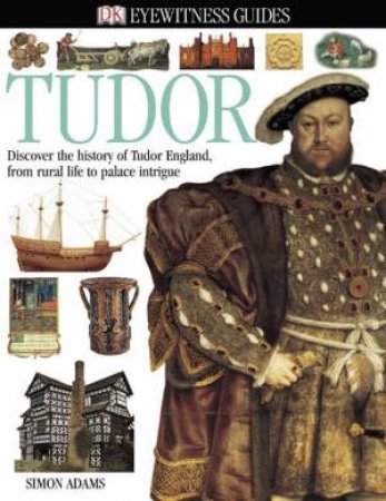 DK Eyewitness Guides: Tudor by Kindersley Dorling