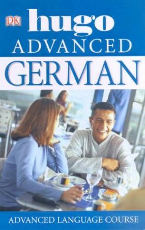 Hugo Advanced Language Course: German by Various