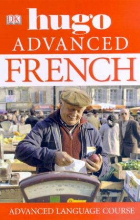 Hugo Advanced Language Course: French by Various