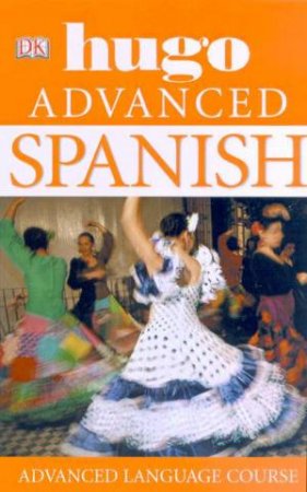 Hugo Advanced Language Course: Spanish by Various