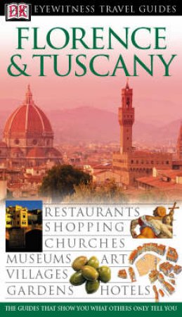 Dk Eyewitness Guides: Florence & Tuscany by Unknown