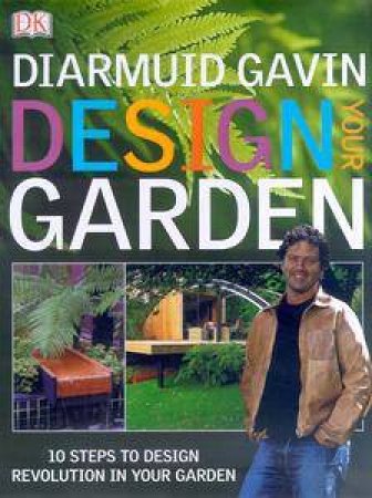 Design Your Garden by Diarmuid Gavin