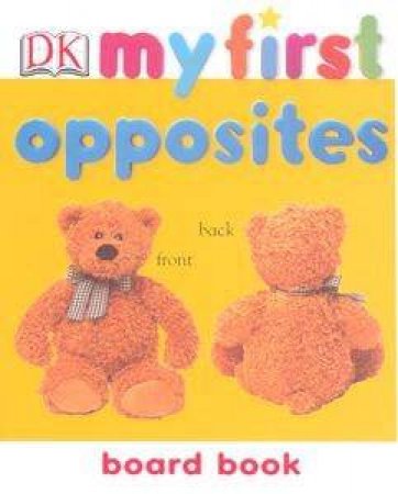 My First Opposites: Chunky Board Book by Dorling Kindersley