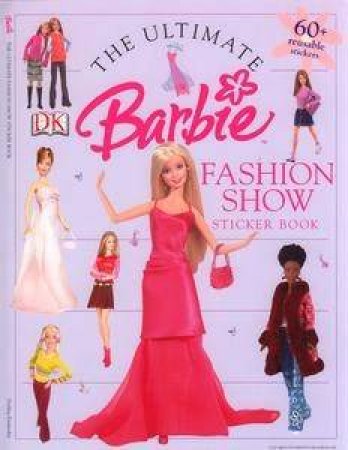 The Ultimate Barbie Fashion Show Sticker Book by Dorling Kindersley