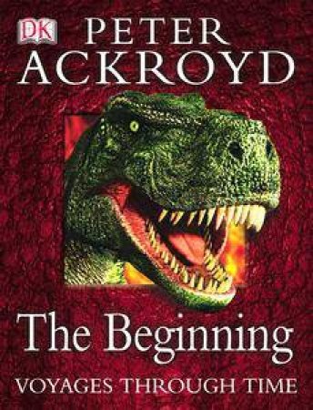 In The Beginning: Voyages Through Time by Peter Ackroyd