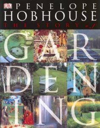 The Story Of Gardening by Penelope Hobhouse