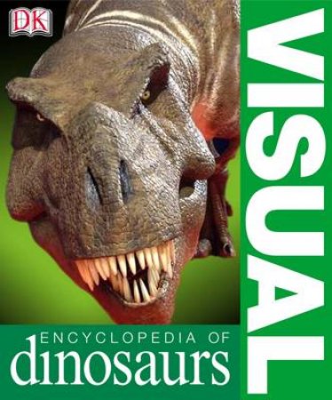 Visual Encyclopedia Of Dinosaurs by Kindersley Dorling