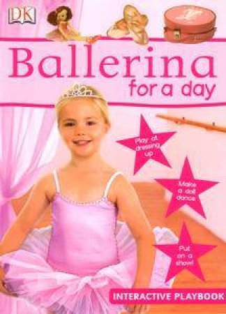 Ballerina For A Day by Kindersley Dorling