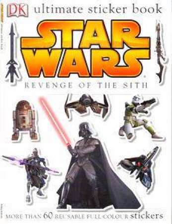 Star Wars Episode III: Revenge Of The Sith: Ultimate Sticker Book by Kindersley Dorling