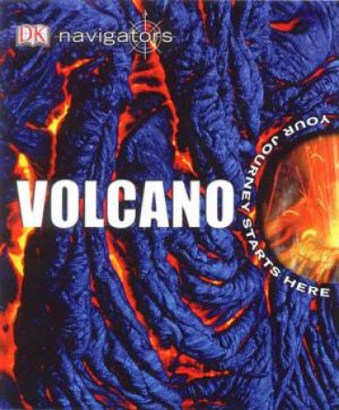 DK Navigators:  Volcano by Ann Rooney & Douglas Palmer