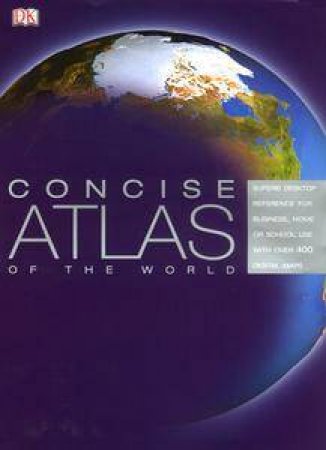 DK Concise Atlas Of The World by Kindersley Dorling