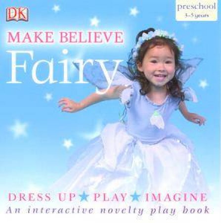 DK Make Believe: Fairy by Kindersley Dorling