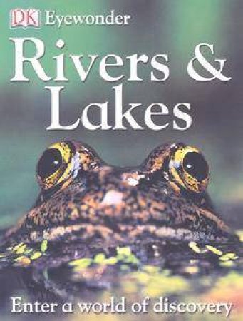 DK Eye Wonder: Rivers & Lakes by Kindersley Dorling