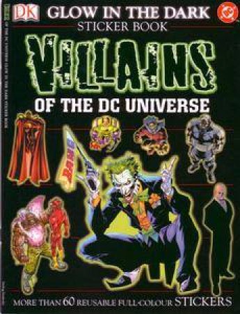 Villains Of The DC Universe: Glow In The Dark Sticker Book by Steve Woosnam-Savage