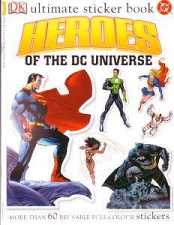 Heroes Of The DC Universe: Ultimate Sticker Book by Steve Woosnam-Savage