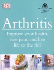 Arthritis Improve Your Health Ease Pain And Live Life To The Full