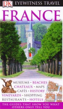 Eyewitness Travel Guide: France by Various