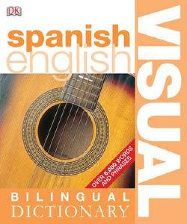 Spanish English: Visual Bilingual Dictionary by Dorling Kindersley