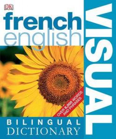 French English: Visual Bilingual Dictionary by Dorling Kindersley