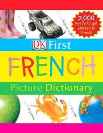 DK First French Picture Dictionary by Kindersley Dorling