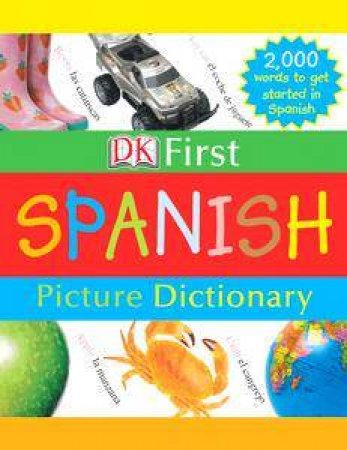 DK First Spanish Picture Dictionary by Kindersley Dorling