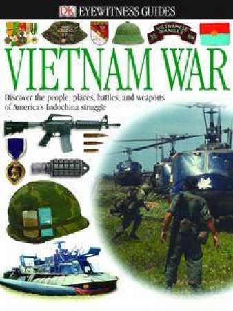 Eyewitness Guides: Vietnam War by Kindersley Dorling