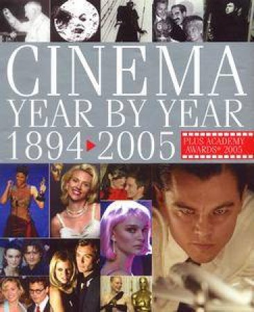 Cinema Year By Year 1894 - 2005 by Kindersley Dorling