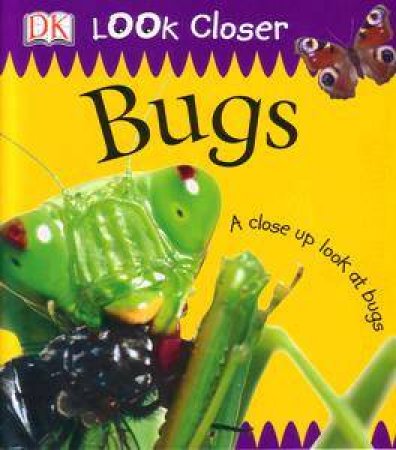 DK Look Closer: Bugs by Kindersley Dorling