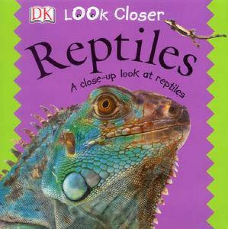 DK Look Closer: Reptiles by Kindersley Dorling