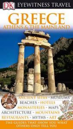 Eyewitness Travel Guide: Greece, Athens and the Mainland by Dorling Kindersley