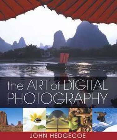 The Art Of Digital Photography by John Hedgecoe