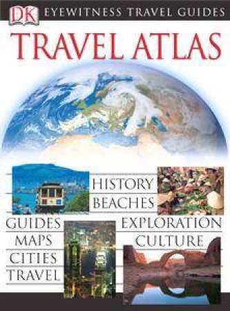 Eyewitness Travel Guide: Travel Atlas by Kindersley Dorling