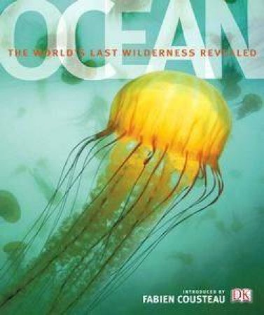 Ocean: The World's Last Wilderness Revealed by Louise Thomas & Robbie Dinwiddie