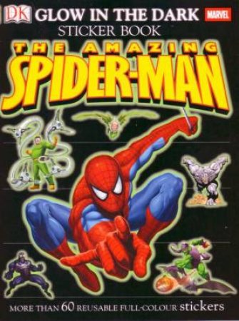 DK Ultimate Glow In The Dark Sticker Book: The Amazing Spiderman by Dorling Kindersley